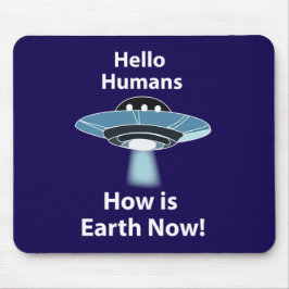 UFO Hallo Menschen Wie ist die Erde jetzt UFO Mousepad