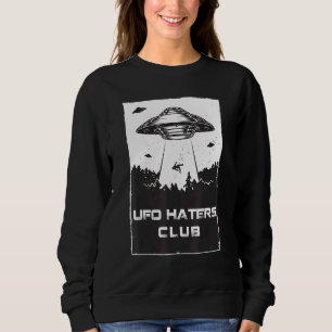 Ufo Haters Club AntiUfo Social for Men Women Sweatshirt
