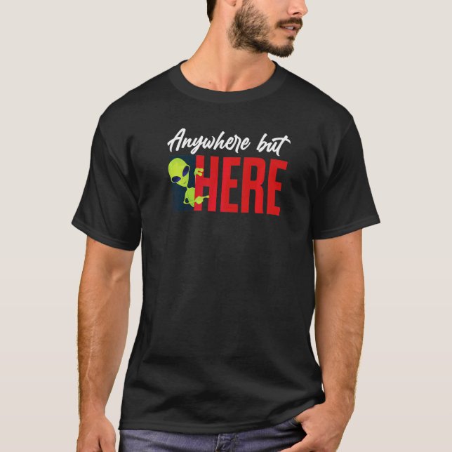 Ufo Überall außer hier Grafische Alien T-Shirt (Vorderseite)