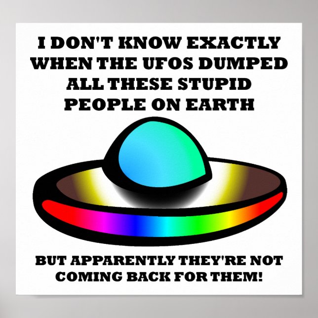 UFOs Stupid People Funny Poster (Vorne)