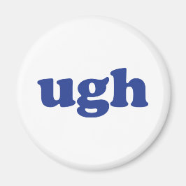 "Ugh" blaue Buchstaben weiß Magnet