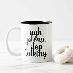 UGH CESSEZ SVP DE PARLER la tasse drôle et moyenne