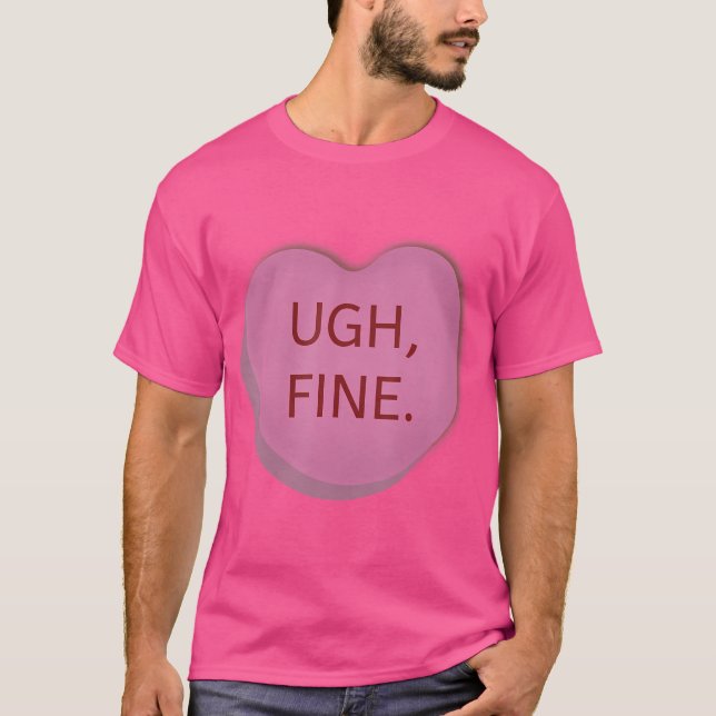 Ugh Fine Candy Heart Valentine'S Day Funny T-Shirt (Vorderseite)