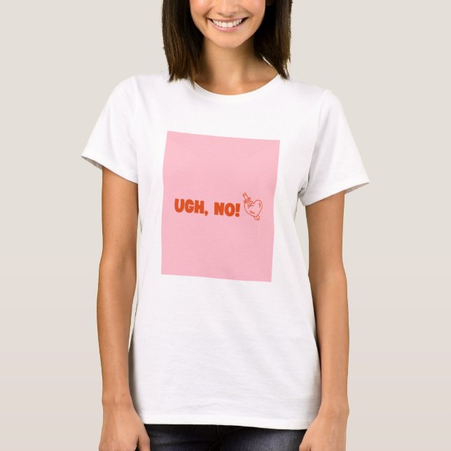 Ugh, nein! - Anti-Valentinstag T-Shirt (Vorderseite)