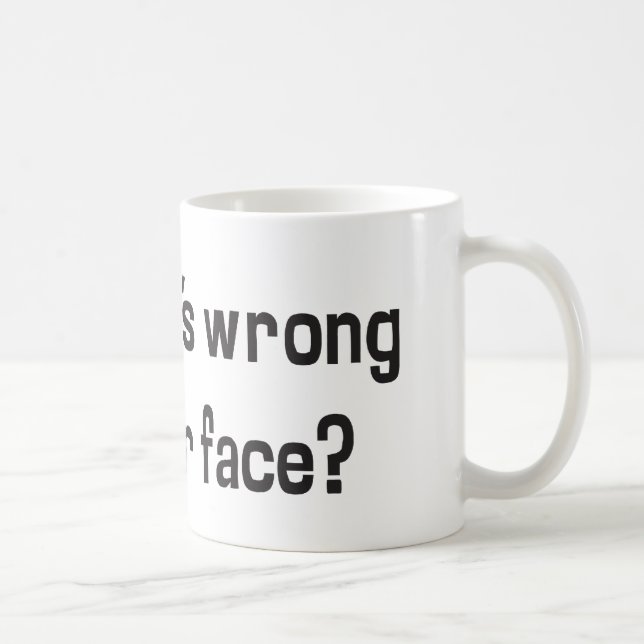 Ugh! Was ist mit Ihrem Gesicht falsch? Kaffeetasse (Rechts)