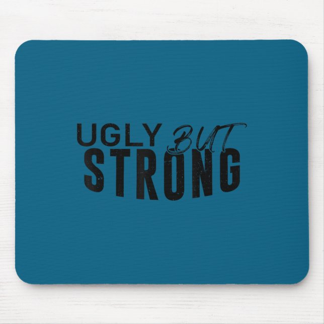 Ugly But Strong - Funny Gym Workout Motivation  Mousepad (Vorne)