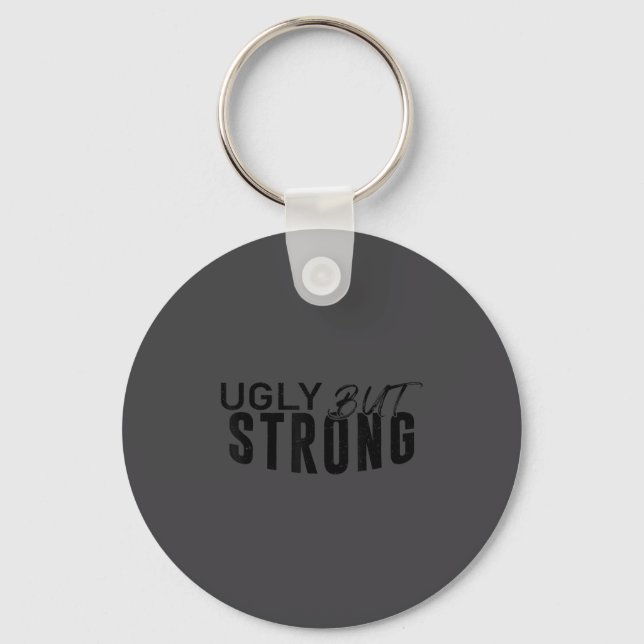 Ugly But Strong - Funny Gym Workout Motivation  Schlüsselanhänger (Vorderseite)