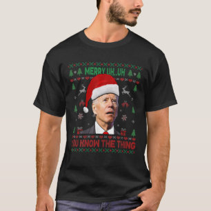 Ugly Christmas Biden Merry Ähm Sie wissen, der Th T-Shirt