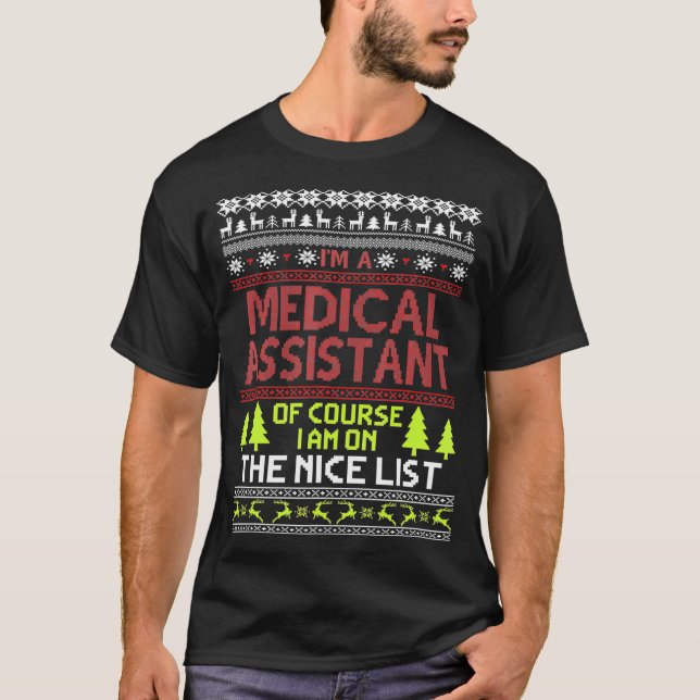 Ugly Christmas Gift Medical Assistant On The Nice  T-Shirt (Vorderseite)