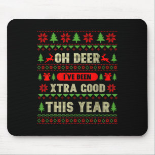 Ugly Christmas Oh Deer, ich war super gut Mousepad