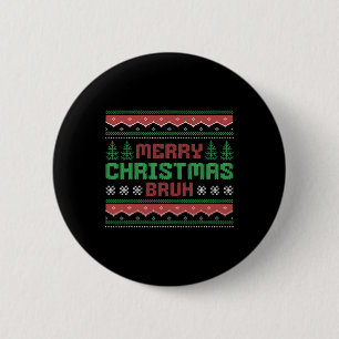 Ugly Christmas Sweater Funny Merry Christmas Bruh Button