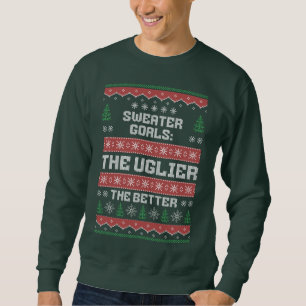 UGLY CHRISTMAS SWEATER ZIELE, JE UGLIER, desto BES Sweatshirt