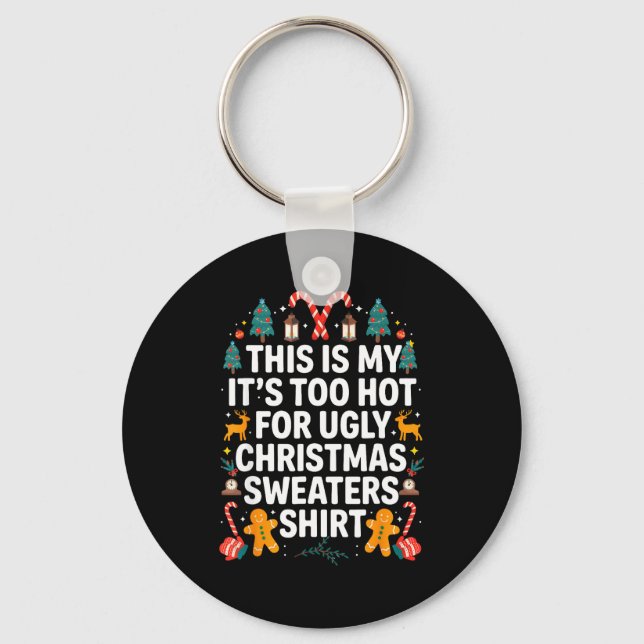 Ugly Christmas Sweaters Funny Too Hot Men Women  Schlüsselanhänger (Vorderseite)