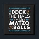 Ugly Hanukkah Deck Hall mit Matzo Ball Chanukah Magnet<br><div class="desc">Ugly Hanukkah Deck Hall mit Matzo Ball Chanukah jüdisches Geschenk</div>