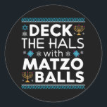 Ugly Hanukkah Deck Hall mit Matzo Ball Chanukah Runder Aufkleber<br><div class="desc">Ugly Hanukkah Deck Hall mit Matzo Ball Chanukah jüdisches Geschenk</div>