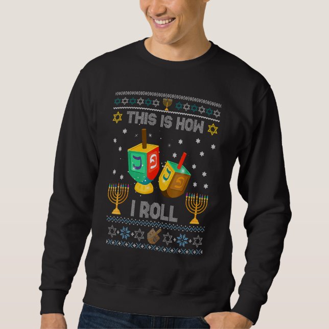 Ugly Sweater Hanukkah How I Roll Dreidel Christmas Sweatshirt (Vorderseite)