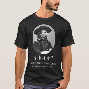 Uh Oh George Armstrong Custer Little Big T-Shirt