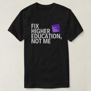 UISDAA-T-Shirt "Fix Higher Ed, Not Me" T-Shirt