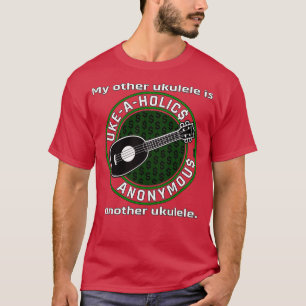 UkeAHolics Anonymous Meine andere Ukulele ist eine T-Shirt