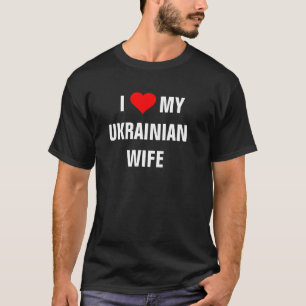 Ukraine: T - Shirt "I Liebe my Ukrainian Ehefrau"