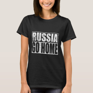 Ukraine Unterstützung Russland Geh Nach Hause Meme T-Shirt