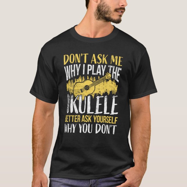 Ukulele Player Sprichwort Ukulele T-Shirt (Vorderseite)