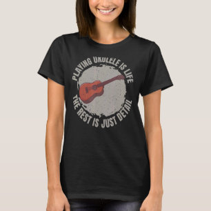 Ukulele spielen ist das Leben die Erholung ist nur T-Shirt
