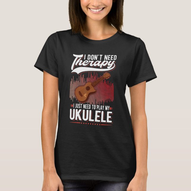 Ukulele Therapy Ukulele Player Ukulelist T-Shirt (Vorderseite)