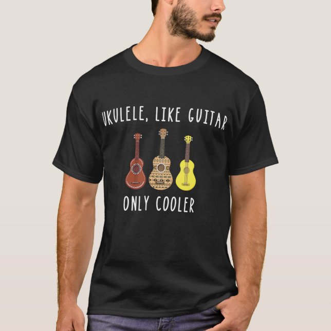 Ukulele wie Gitarre nur Cooler Musiker T-Shirt (Vorderseite)