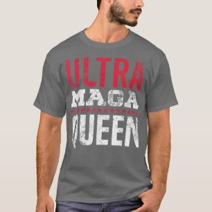 Ultra Maga Queen Proud UltraMaga Fan  T-Shirt