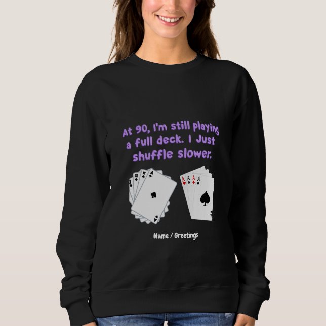 Um 90 spiele ich noch mit einem vollen Deck Sweatshirt (Vorderseite)