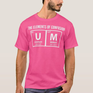 Um die Elemente Verwirrung Abschluss Zitate Gif T-Shirt