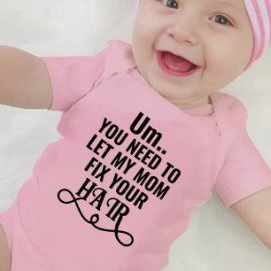 Um... Du musst meine Mama Gelassen haben, um dein Baby Strampler