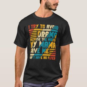 Um ein Drama zu vermeiden, weil mir meine Mama den T-Shirt