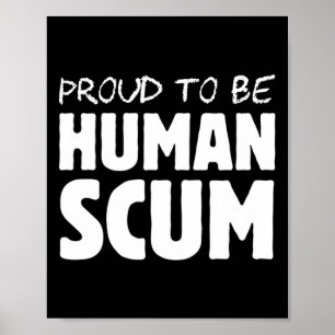 Um ein menschlicher Skum zu sein - ein lustiger me Poster