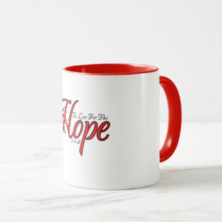 Um für die Hoffnung zu leben Tasse