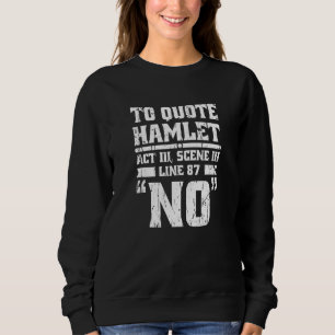 Um Hamlet Akt III Szene III Zeile 87 zu zitieren N Sweatshirt