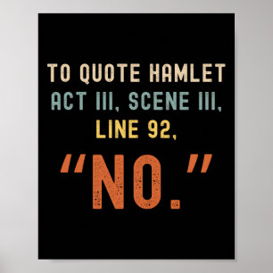 Um Hamlet No zu zitieren - Funny Sarcastic Quote R Poster