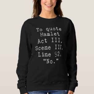 Um Hamlet zu zitieren Literarisch Für Frauen Män Sweatshirt