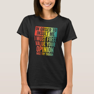Um mich zu belästigen, Sarcastic Joke Sprichwort T-Shirt