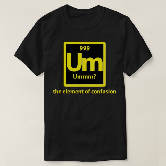 Um Periodic Table Um T-Shirt (Design vorne)