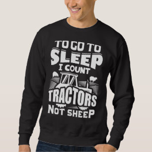 Um schlafen zu gehen, zähle ich Traktoren, nicht S Sweatshirt