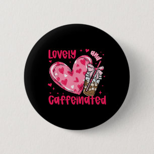 Um schön und koffeinhaltig zu sein Coffee Valentin Button