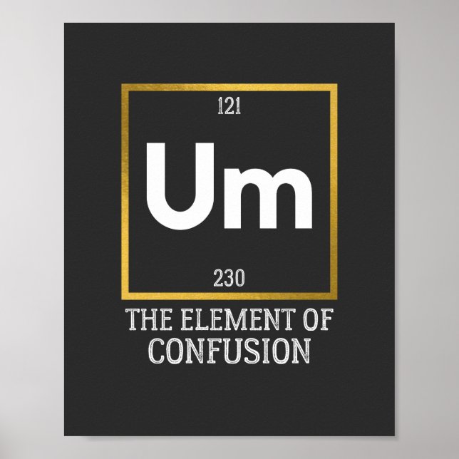 Um The Element of Confusion T-Shirt Poster (Vorne)