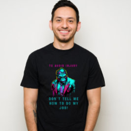 Um Verletzungen zu vermeiden, sage mir nicht, wie  T-Shirt