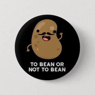 Um zu bedienen oder nicht zu bean Shakespeare pun  Button