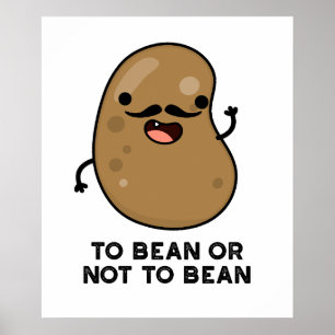 Um zu bedienen oder nicht zu bean Shakespeare pun Poster
