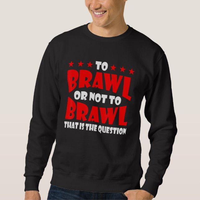 Um zu bremsen oder nicht, um Gamer-Gaming-Brawling Sweatshirt (Vorderseite)
