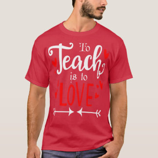 Um zu lehren, ist es, Lieben zu schenken T-Shirt
