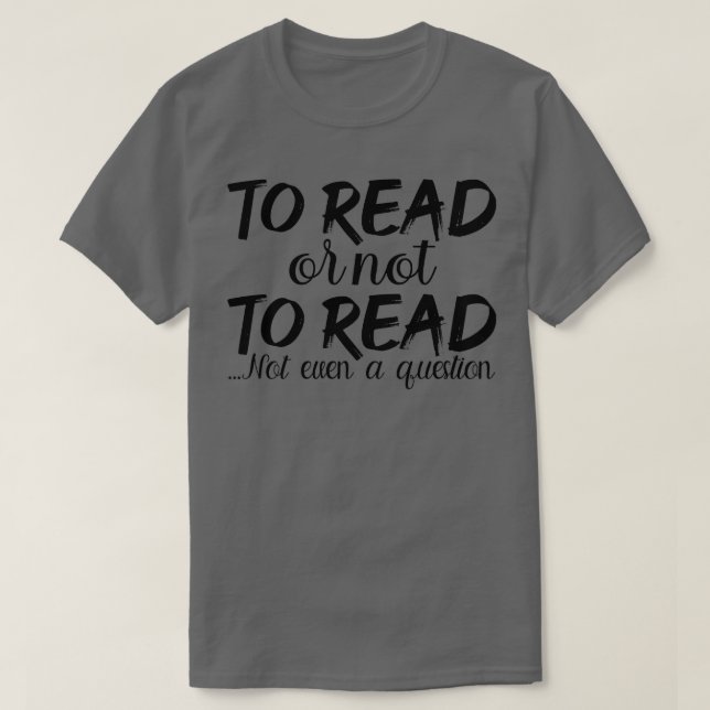 Um zu lesen oder nicht zu lesen nicht einmal eine  T-Shirt (Design vorne)